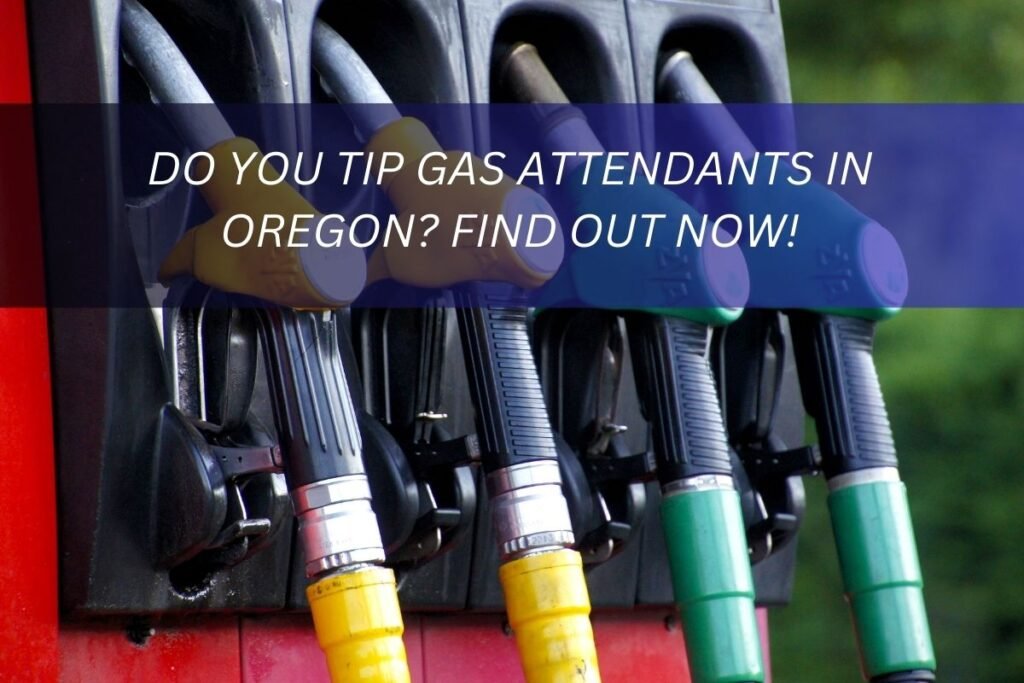 Do You Tip Gas Attendants in Oregon