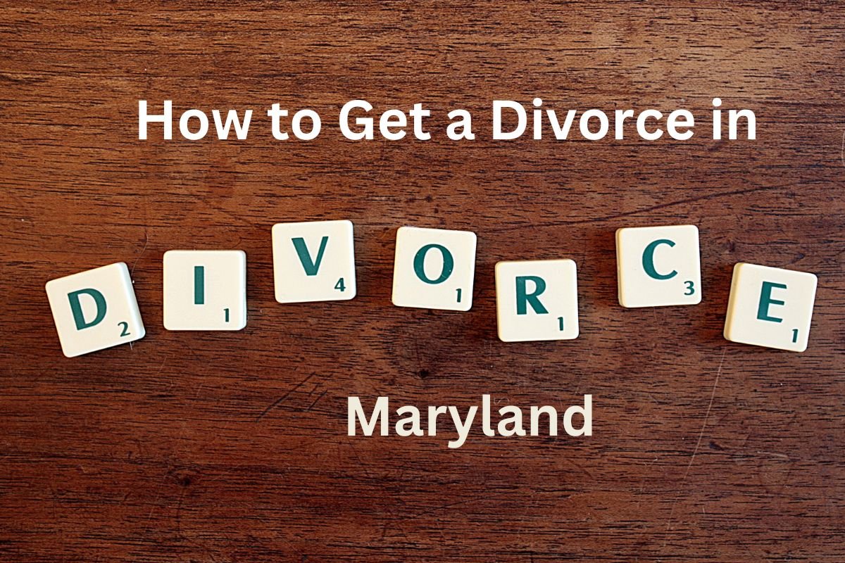 How to Get a Divorce in Maryland: Step-by-Step
