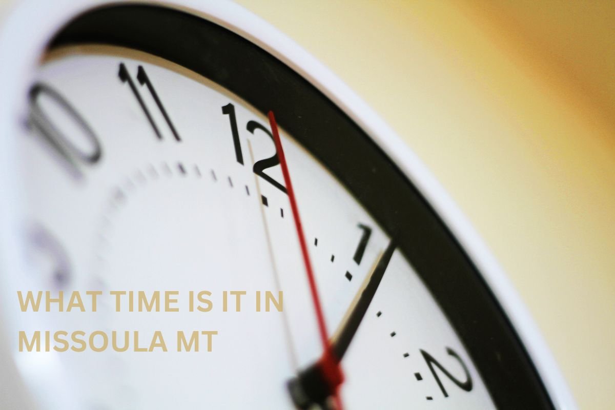 What Time is it in Missoula MT? Current Local Time Revealed!