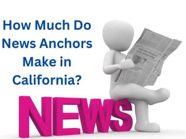 How Much Do News Anchors Make in California? Oct 2023 Update