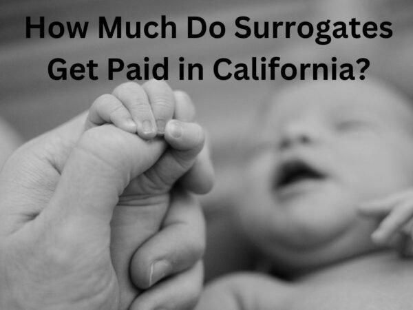 How Much Do Surrogates Get Paid in California?